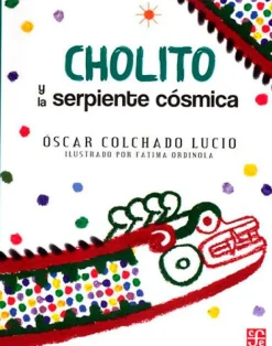CHOLITO Y LA SERPIENTE COSMICA