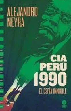 CIA PERU 1990. EL ESPIA INNOBLE