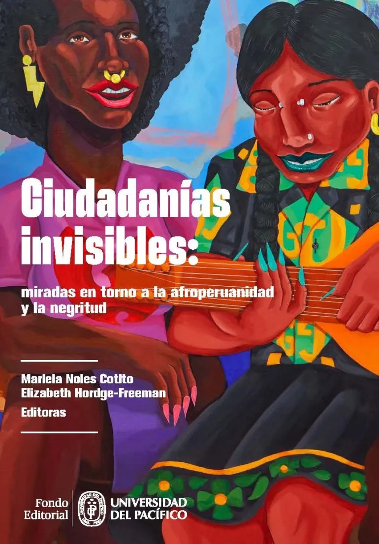 CIUDADANIAS INVISIBLES: MIRADAS EN TORNO A LA AFROPERUANIDAD Y LA NEGRITUD