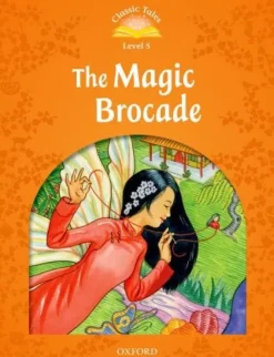 CLASSIC TALES 2ED. 5 THE MAGIC BROCADE