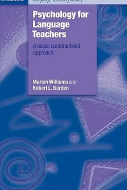 CLTL: PSYCHOLOGY FOR LANGUAGE TEACHERS: A SOCIAL CONSTRUCTIVIST APPROACH