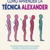 CÓMO APRENDER LA TECNICA ALEXANDER (N.E.)