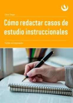 CÓMO REDACTAR CASOS DE ESTUDIO INSTRUCCIONALES