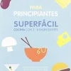 COCINA SUPERFACIL PARA PRINCIPIANTES