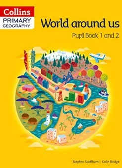 COLLINS PRIMARY GEOGRAPHY: WORLD AROUND US PUPIL BOOK 1 AND 2