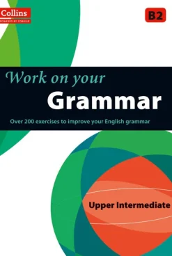 COLLINS WORK ON YOUR GRAMMAR UPPER INTERMEDIATE B2
