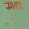 COMO DIRIGIR EQUIPOS VIRTUALES. SERIE MANAGEMENT EN 20 MINUTOS