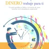 COMO HACER QUE EL DINERO TRABAJE PARA TI