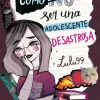 COMO (NO) SER UNA ADOLESCENTE DESASTROSA