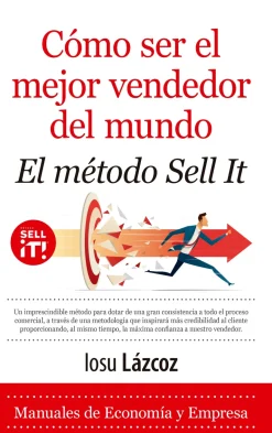 COMO SER EL MEJOR VENDEDOR DEL MUNDO. EL MÉTODO SELL IT
