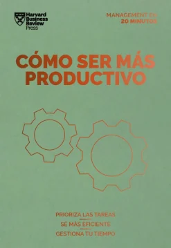 COMO SER MAS PRODUCTIVO. SERIE MANAGEMENT EN 20 MINUTOS