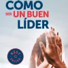 COMO SER UN BUEN LIDER