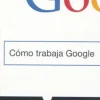 COMO TRABAJA GOOGLE