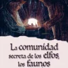 COMUNIDAD SECRETA DE LOS ELFOS, LOS FAUNOS Y LAS H