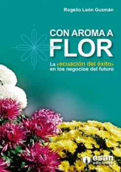 CON AROMA A FLOR: LA ECUACION DEL EXITO EN LOS NEGOCIOS DEL FUTURO