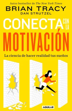 CONECTA CON LA MOTIVACION. LA CIENCIA DE HACER REALIDAD TUS SUEÑOS
