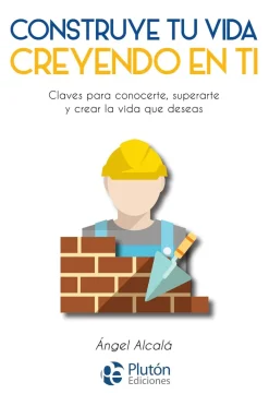 CONSTRUYE TU VIDA CREYENDO EN TI