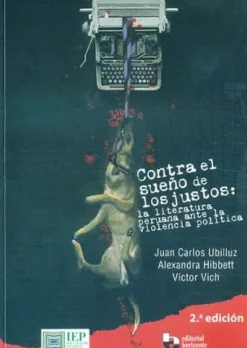 CONTRA EL SUEÑO DE LOS JUSTOS: LA LITERATURA PERUANA ANTE LA VIOLENCIA POLITICA 2ED.
