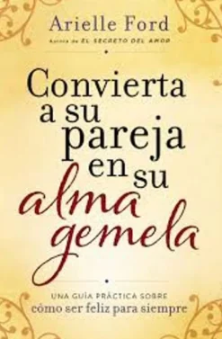 CONVIERTE A TU PAREJA EN TU ALMA GEMELA