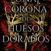 CORONA DE HUESOS DORADOS, UNA