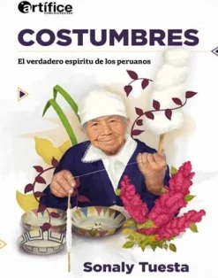COSTUMBRES. EL VERDADERO ESPIRITU DE LOS PERUANOS
