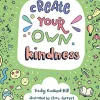 CREATE YOUR OWN KINDNESS