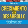 CRECIMIENTO SIN DESARROLLO. UN ESTUDIO COMPARADO DE PERU, CHILE Y COREA DEL SUR