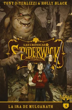 CRÓNICAS DE SPIDERWICK,LAS -  LA IRA DE MULGARATH