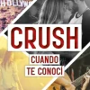 CRUSH 1. CUANDO TE CONOCÍ