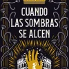 CUANDO LAS SOMBRAS SE ALCEN