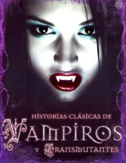 CUENTOS CLASICOS: HISTORIAS CLASICAS DE VAMPIROS Y TRANSMUTANTES