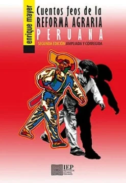 CUENTOS FEOS DE LA REFORMA AGRARIA PERUANA 2ED.