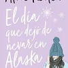 DÍA QUE DEJÓ DE NEVAR EN ALASKA, EL