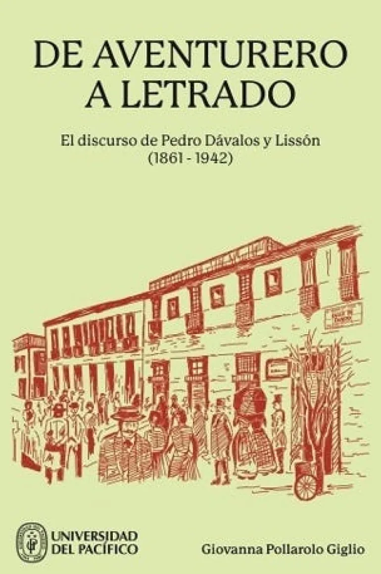 DE AVENTURERO A LETRADO. EL DISCURSO DE PEDRO DAVALOS Y LISSON (1861-1942)