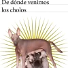 DE DONDE VENIMOS LOS CHOLOS
