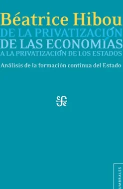 DE LA PRIVATIZACION DE LAS ECONOMIAS A LA PRIVATIZACION DE LOS ESTADOS