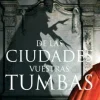 DE LAS CIUDADES VUESTRAS TUMBAS