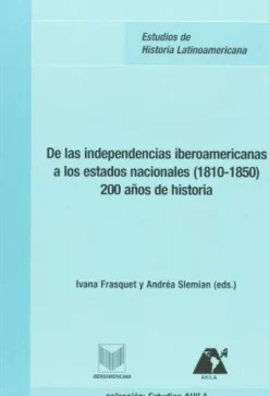 DE LAS INDEPENDENCIAS IBEROAMERICANAS A LOS ESTADOS NACIONALES (1810-1850)