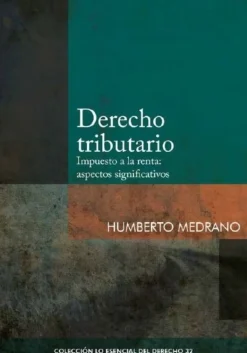 DERECHO TRIBUTARIO. IMPUESTO A LA RENTA: ASPECTOS SIGNIFICATIVOS