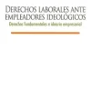 DERECHOS LABORALES ANTE EMPLEADORES IDEOLOGICOS: DERECHOS FUNDAMENTALES E IDEARIO EMPRESARIAL