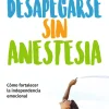 DESAPEGARSE SIN ANESTESIA