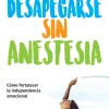 DESAPEGARSE SIN ANESTESIA