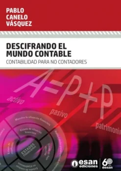 DESCIFRANDO EL MUNDO CONTABLE. CONTABILIDAD PARA NO CONTADORES