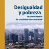 DESIGUALDAD Y POBREZA EN UN CONTEXTO DE CRECIMIENTO ECONOMICO