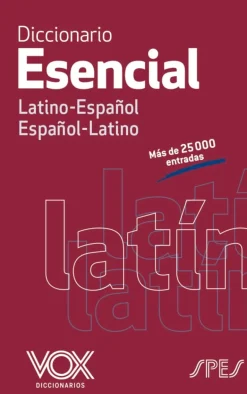 DICCIONARIO ESENCIAL LATINO. LATINO-ESPAÑOL/ ESPAÑOL-LATINO