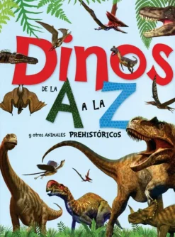 DINOS DE LA A  A LA Z Y OTROS ANIMALES PREHISTORICOS