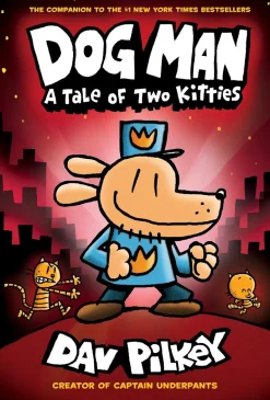 DOG MAN: A TALE OF TWO KITTIES: FROM THE CREATOR OF CAPTAIN UNDERPANTS