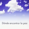 DONDE ENCONTRAR LA PAZ