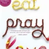 EAT PRAY LOVE