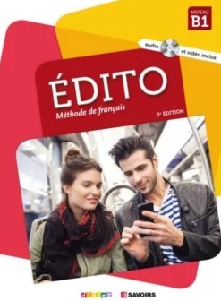 EDITO, METHODE DE FRANÇAIS: NIVEAU B1 (INCLUYE CD Y DVD)
